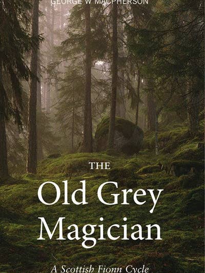 O Velho Mágico Cinzento de George Macpherson por atacado de Luath Press Ltd