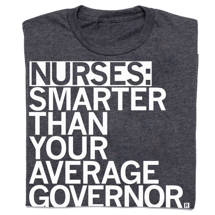 Nurses: Smarter Than Your Average Governor for wholesale by RAYGUN