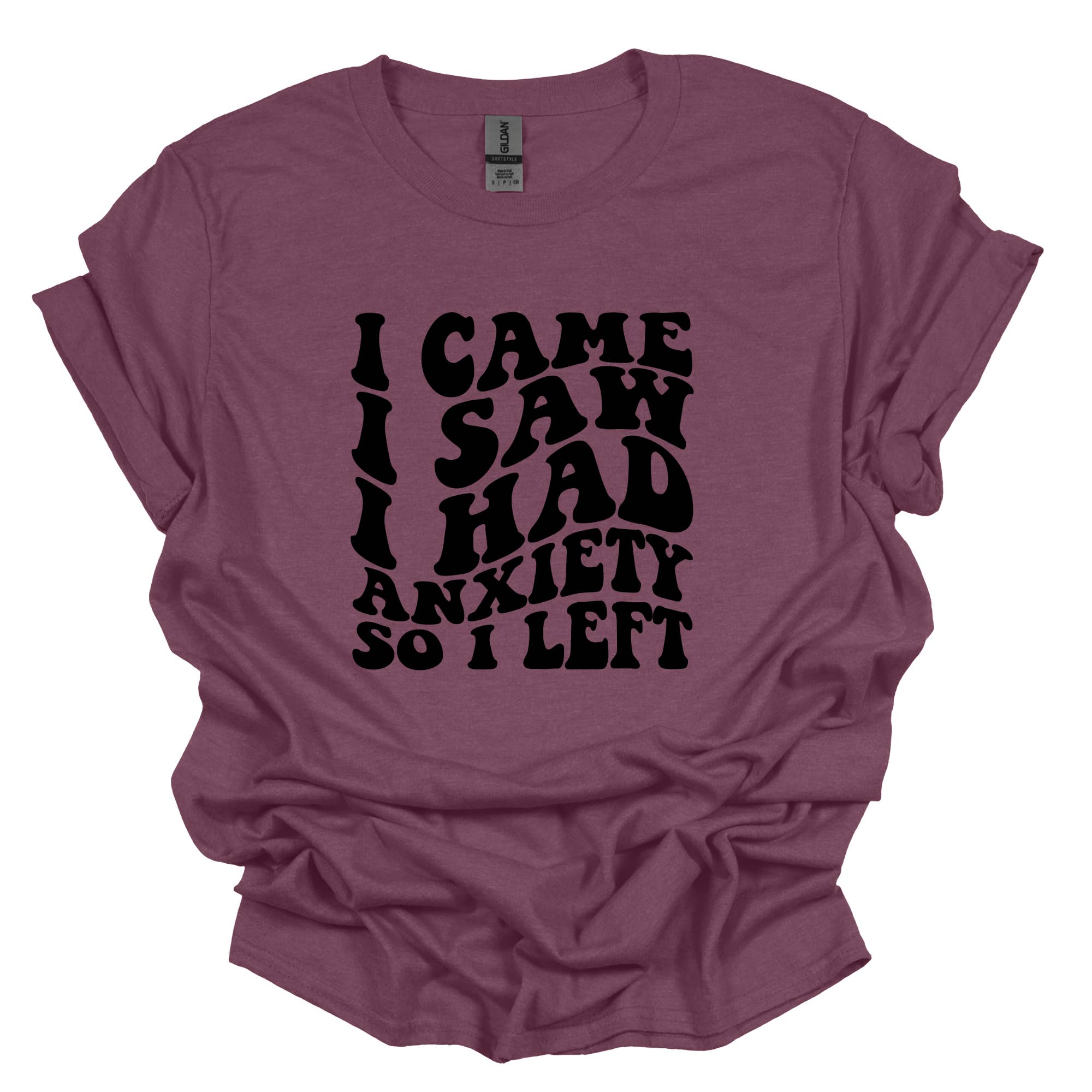 Hello Gorgeous Apparel - Wholesale Screen Printed T-Shirt - Women's - I Came Saw Had Anxiety So I Left Funny Graphic Tee