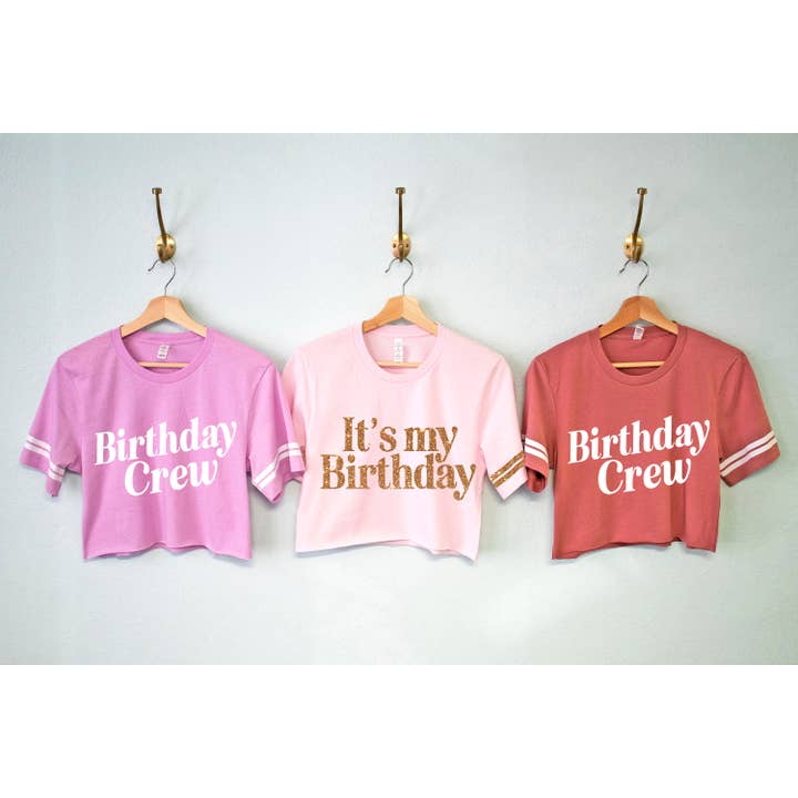 Nobullwoman Apparel - Wholesale Screen Printed T-Shirt - Women's - It'S My Birthday Shirt & Birthday Crew Crop Tops, Birthday3