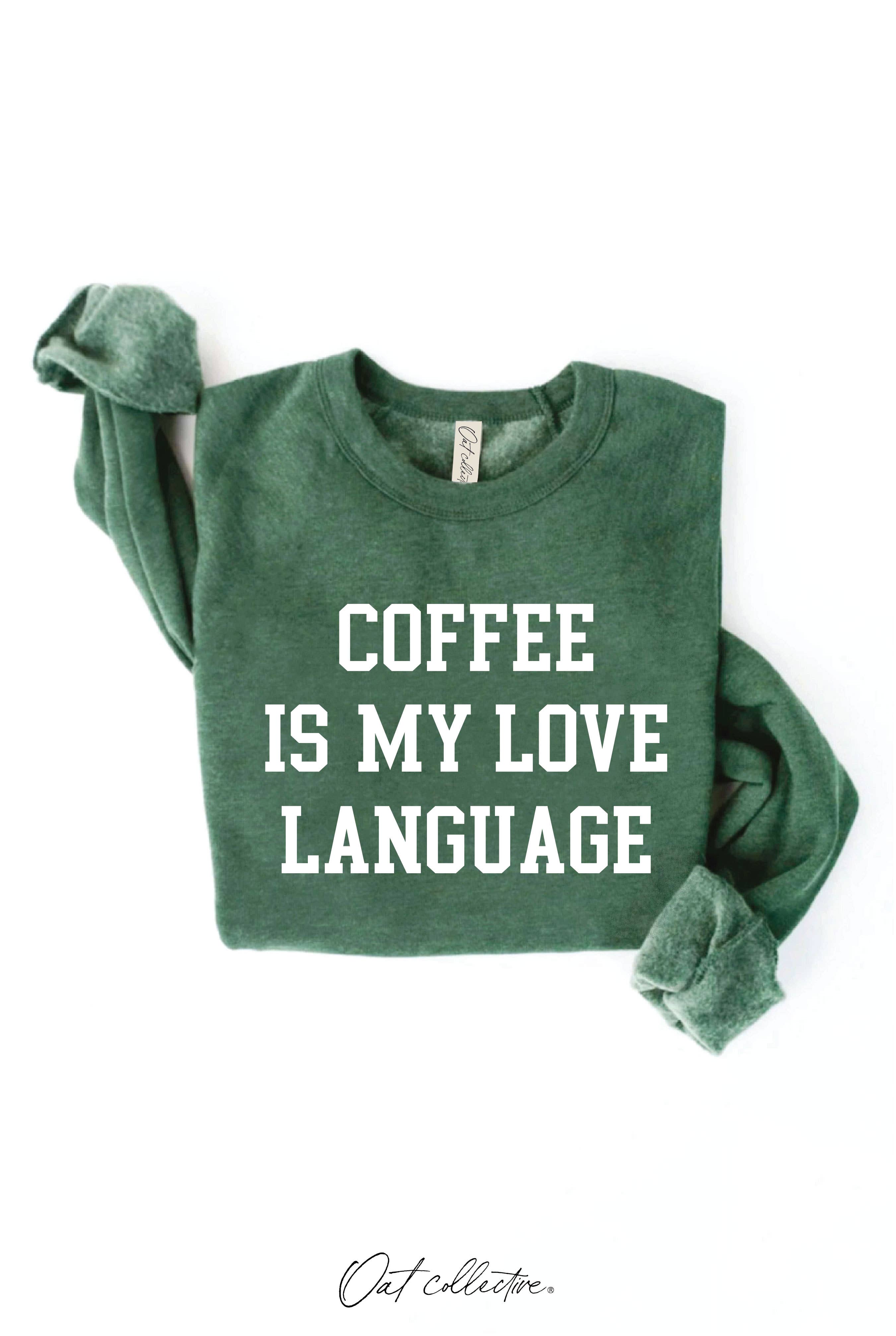OAT COLLECTIVE - Wholesale Graphic Sweatshirt - Women's - COFFEE IS MY LOVE LANGUAGE Graphic Sweatshirt17
