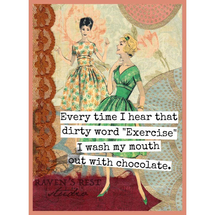 Every Time I Hear That Dirty Word "Exercise"... for wholesale by Raven's Rest Studio