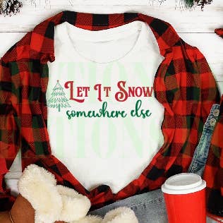 Let It Snow... Somewhere Else T-shirt for wholesale by Merlscreations LLC