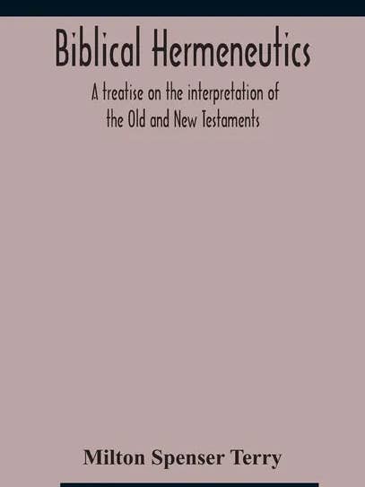 Biblical hermeneutics: a treatise on the interpretation of the Old and New Testaments - Hardcover for wholesale by Books by splitShops