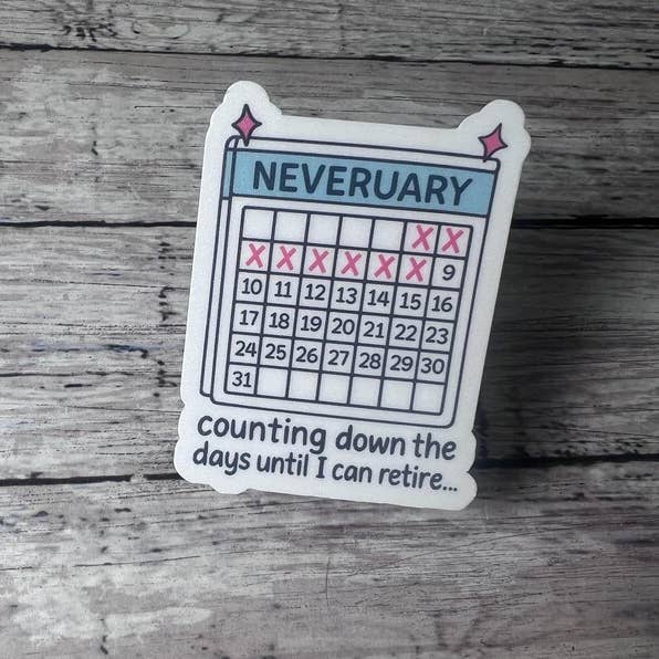 Neveruary Sticker, Dreaming of Retirement, Teacher Sticker, Job Sarcasm, Work Jokes, I Want to Retire for wholesale by The Teaching Duo