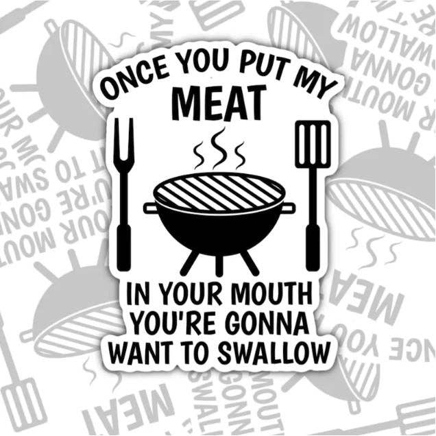 Valajo Designs - Wholesale Sticker - Once You Put My Meat In Your Mouth, Waterproof Sticker0