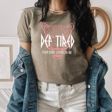 Def Tired Pour Some Coffee On Me DTF Heat Transfer for wholesale by Trendy Transfers