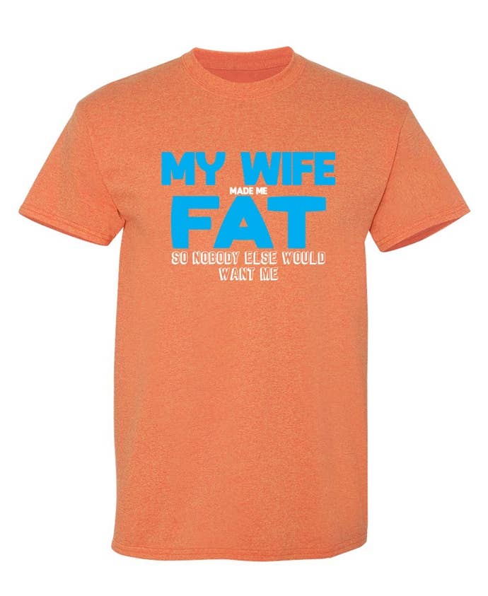 Feelin Good Tees - Wholesale Screen Printed T-Shirt - Men's - My Wife Made Me Fat11