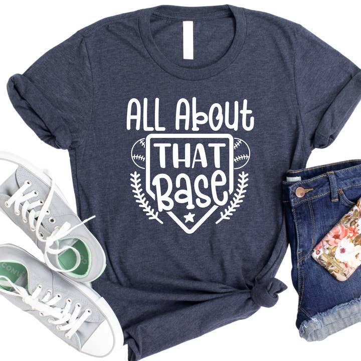 All About That Base T-Shirt - Funny Baseball Graphic Tee for Fans - Cute Softball Shirt - Gift for Sports Moms - Casual Game Day Shirt for wholesale by Epic Life - Designed