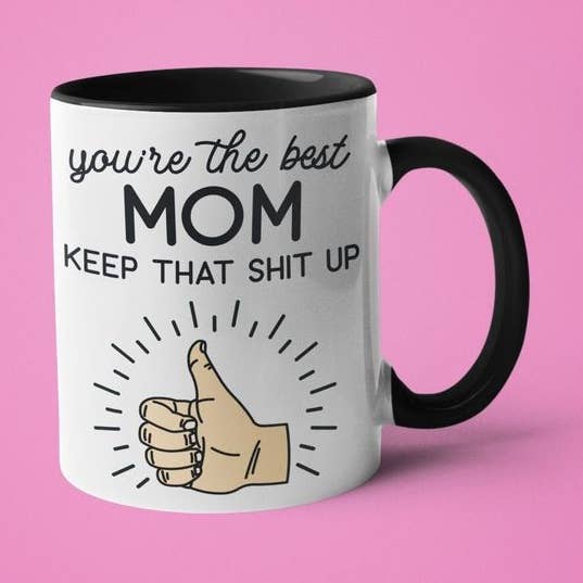 You're The Best Mom Keep That Shit Up for wholesale by Ink Pop