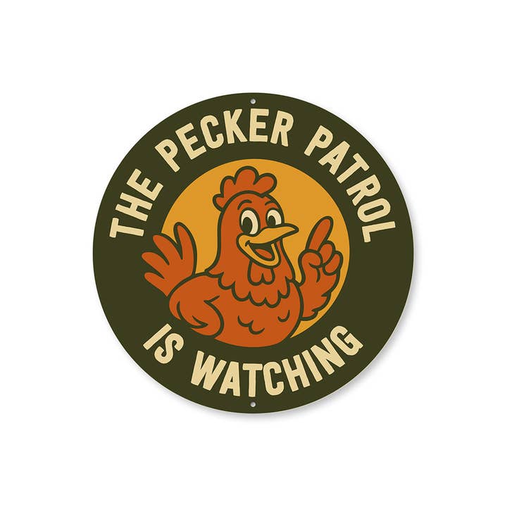 Pecker Patrol Aluminum Sign Humorous Chicken Coop Decor for wholesale by Lizton Sign Shop, Inc
