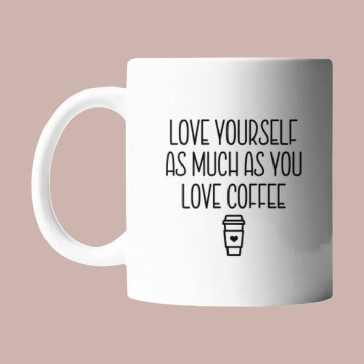Tasse à café Love yourself as much as you love pour la vente par Design by Juliet LLC
