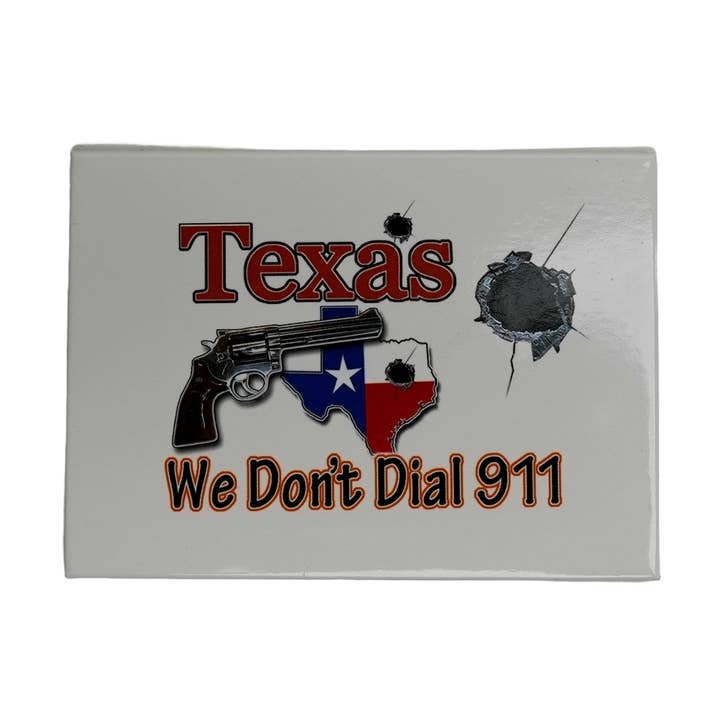 Texas We Don't Dial 911 Rectangle Magnet for wholesale by Scruffy's Ventures Inc.
