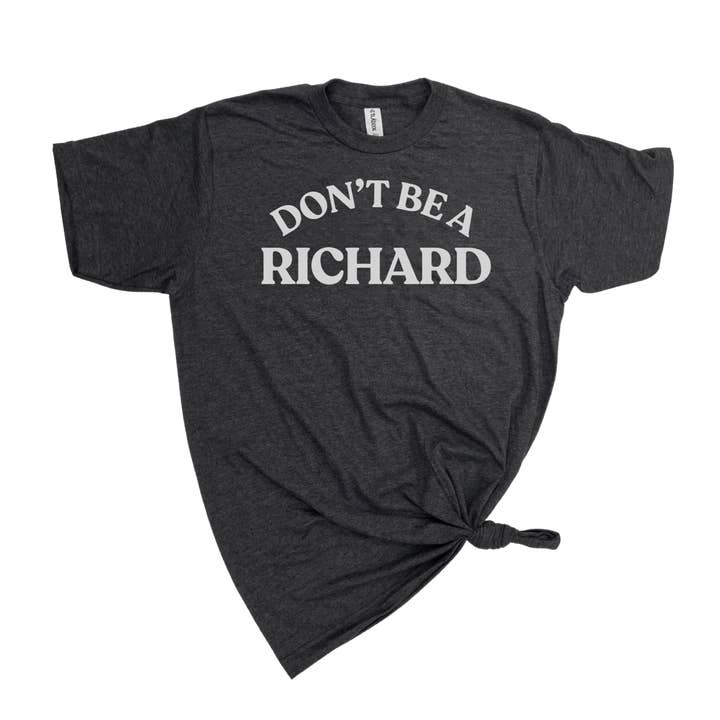 dkhandmade - Wholesale Screen Printed T-Shirt - Women's - DON'T BE A RICHARD T-SHIRT