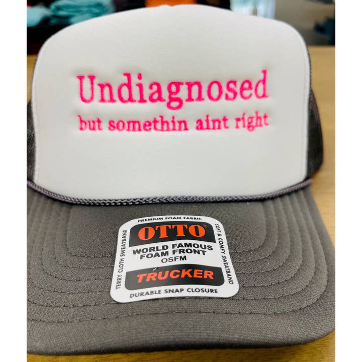 Undiagnosed Funny Embroidered Foam Trucker Hat Custom for wholesale by Aluminum Petunias