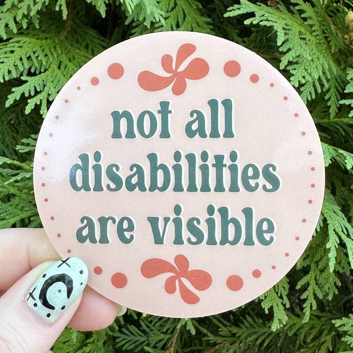 Not All Disabilities Are Visible Waterproof Sticker for wholesale by Hawburns Studio