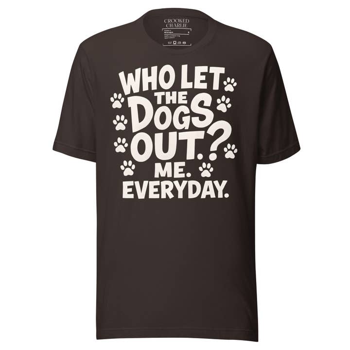 CROOKED CHARLIE DESIGNS INC. - Wholesale Screen Printed T-Shirt - Unisex - Who Let The Dogs Out Unisex t-shirt26