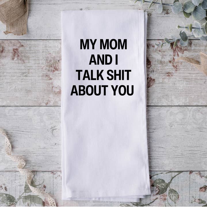 My Mom and I Talk Shit Geschirrtuch für den Großhandel von Possibilities
