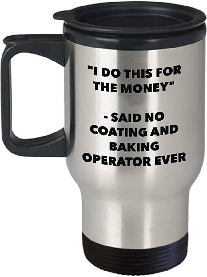 Coating And Baking Operator Ever Travel Mug for wholesale by CustomHappy