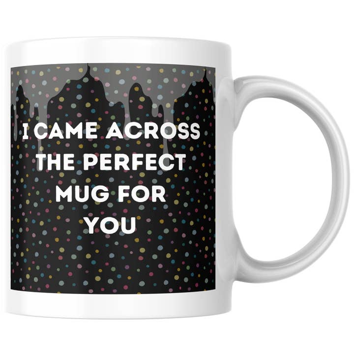 Unhöflich verpackte Tasse „I Came Across The Perfect“, Keramik, 11 Unzen, großer Henkel für den Großhandel von Lunabuloona