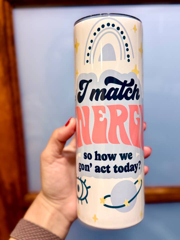 20oz I Match Energy Sassy Skinny Tumbler for wholesale by Wicks and Whims