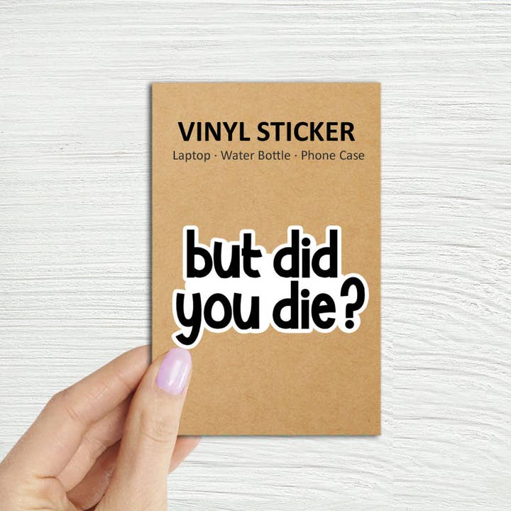 Coastal Creators of Connecticut - Wholesale Sticker - But Did You Die? Laptop Water Bottle Sticker