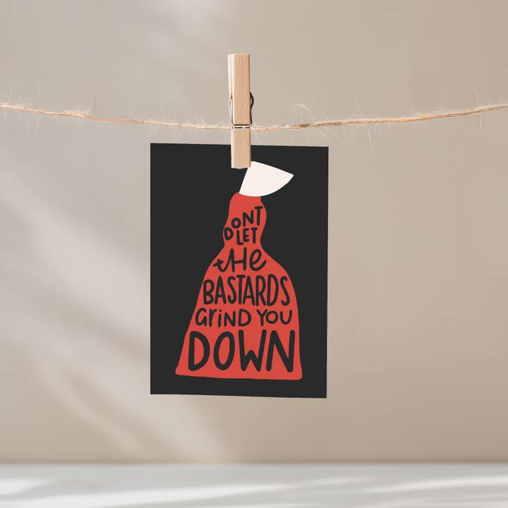 Don't Let The Bastards Unframed Mini Art Print for wholesale by Mouthy Broad
