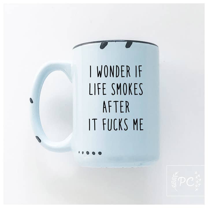 Prairie Chick Prints - Wholesale Coffee Mug - I Wonder If Life Smokes After It Fucks Me | Ceramic Mug2