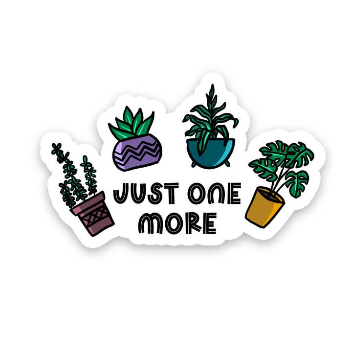 Just One More Plant | Plant Mom | Waterproof Sticker | 3.5" for wholesale by Rebel and Siren Stickers