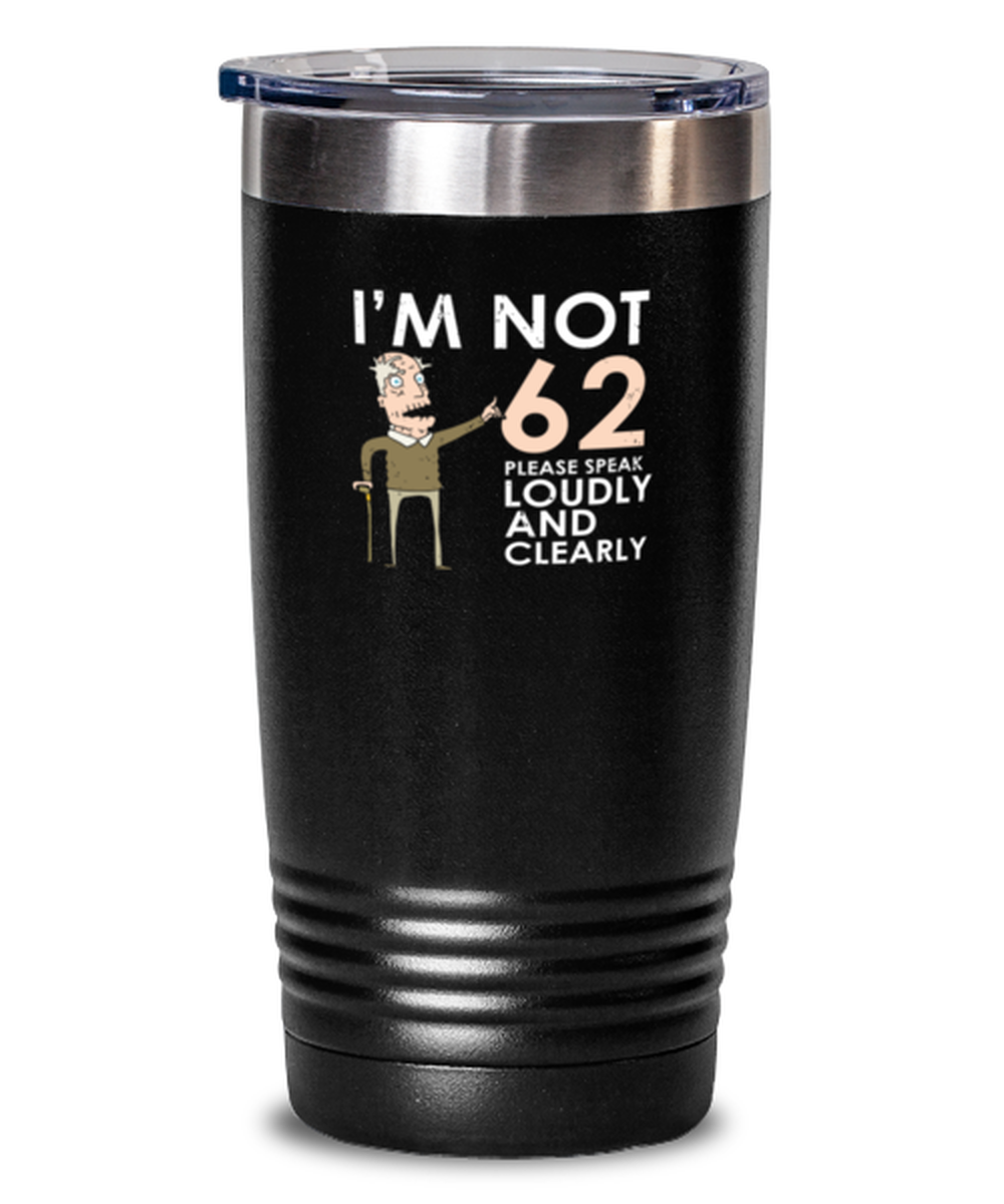 Teegarb LLC - Wholesale Insulated Mug/Tumbler - 20 oz Tumbler Stainless Steel Funny  I'm Now 62 Years Old0