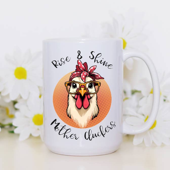 Prairie Chicken Sticker Shop & Gifts - Wholesale Coffee Mug - Rise & Shine Mother Cluckers 15oz Coffee Mug 3