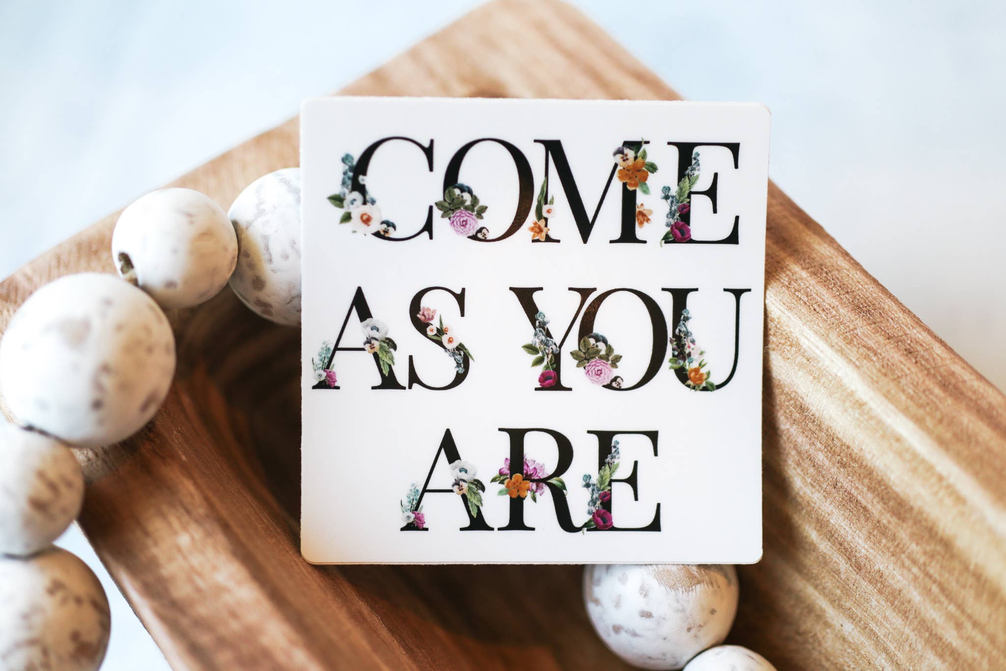 Savannah and James Co - Wholesale Sticker - Come As You Are, Floral White Vinyl Sticker, 3in.3
