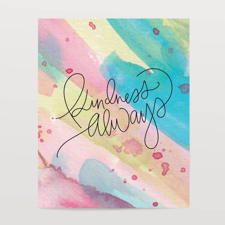 Kindness Always - Watercolor Art Print for wholesale by The Woven Pen