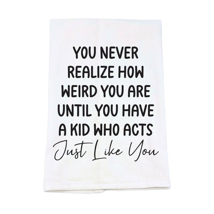 How Weird You Are Funny Tea Towel - Kitchen Towels for wholesale by Home Accents By Driftless