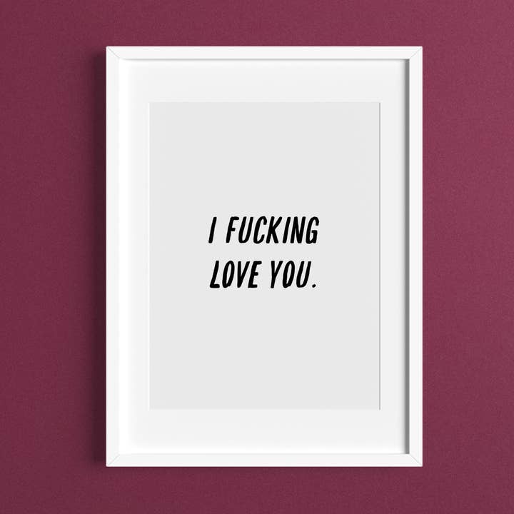 I Fucking Love You Art Print for wholesale by The Sweary Card Co