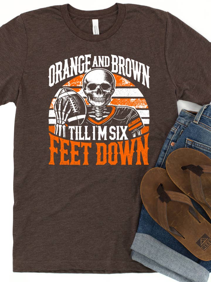 Mistake on The Lake - Wholesale Screen Printed T-Shirt - Unisex - Orange and Brown Til I'm 6 Feet Down Unisex Tee