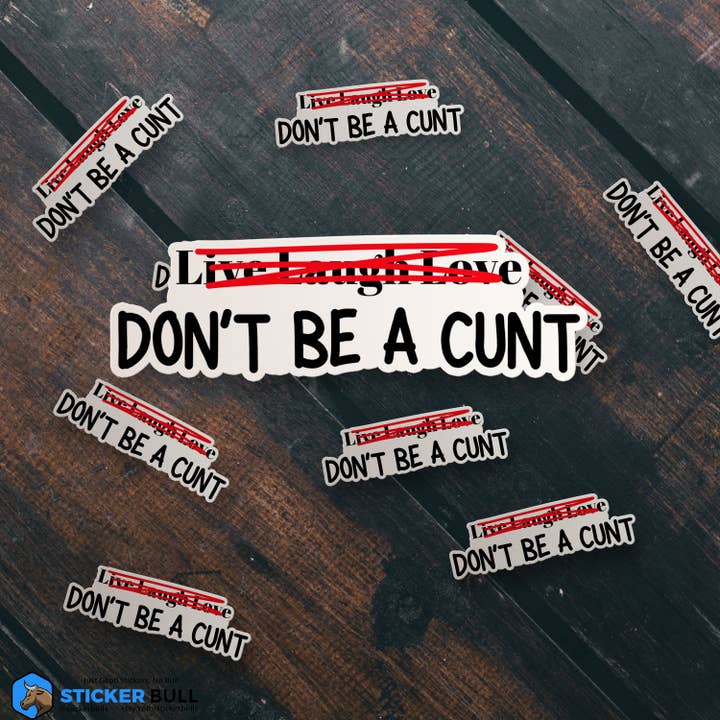 Sticker Bull - Wholesale Sticker - Live Laugh Love Don't Be A Cunt Sticker, Waterproof Vinyl6