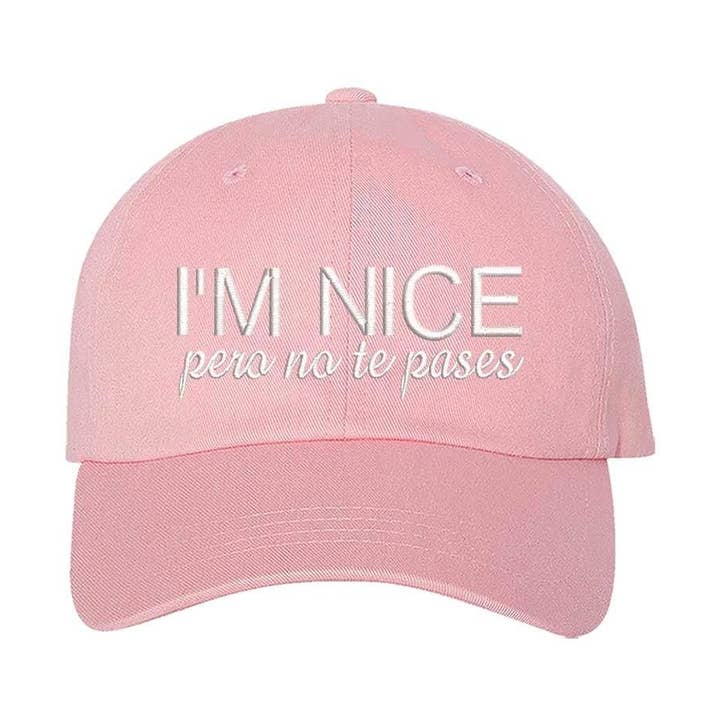 I’m Nice Pero No Te Pases Embroidered Baseball Hat for wholesale by DSY Lifestyle