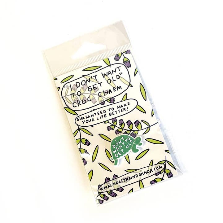 I Don't Want to Get Old Turtle Croc Charm for wholesale by Molly Anne Bishop