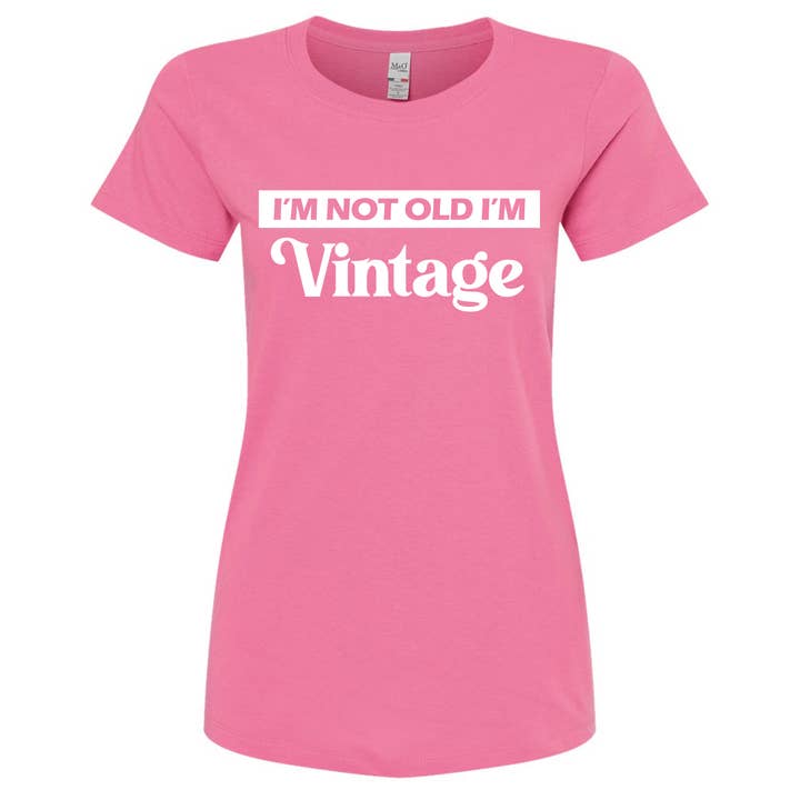 Wi-Wear - Wholesale Screen Printed T-Shirt - Women's - I'm Not Old I'm Vintage Women's/Ladies T-Shirt3