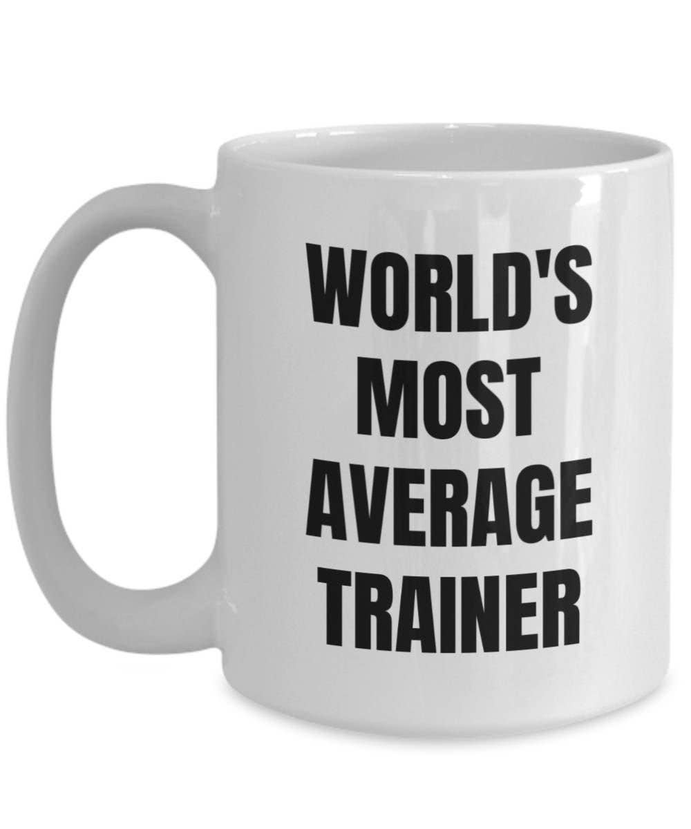 CustomHappy - Wholesale Coffee Mug - Trainer Mug - Coffee Cup - World's Most Average Trainer2