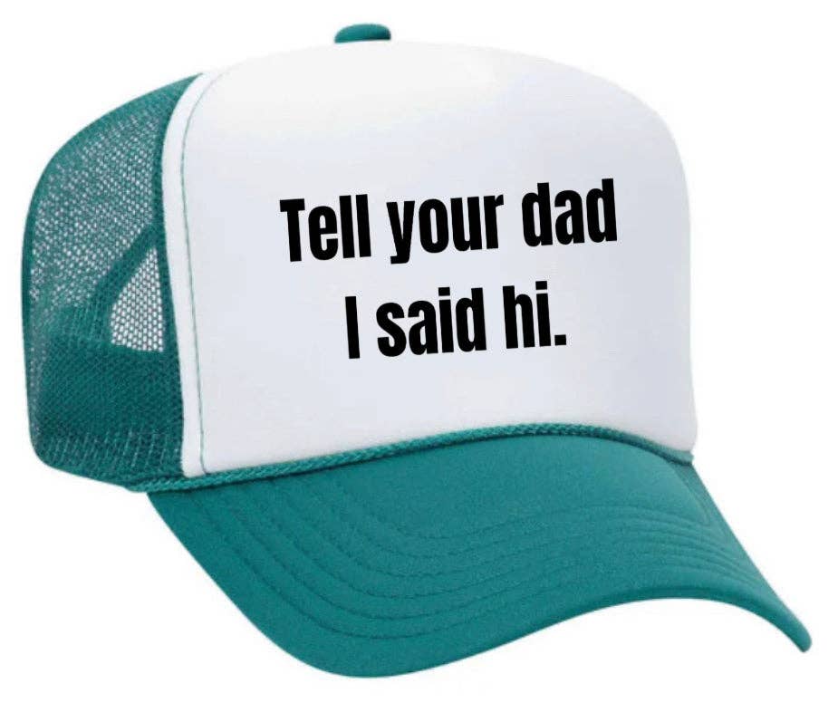 Inappropriate Trucker Hats - Wholesale Trucker Hat - Women's - Tell Your Dad I Said Hi Trucker Hat31