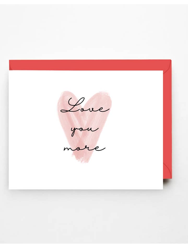 Love you more Valentine’s Day card for wholesale by Created by LG designs LLC