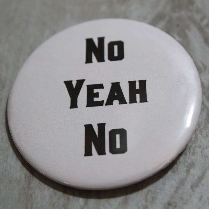 Raven Design - Wholesale Lapel Pin/Button - No Yeah No //metal backed button 2.25 in2
