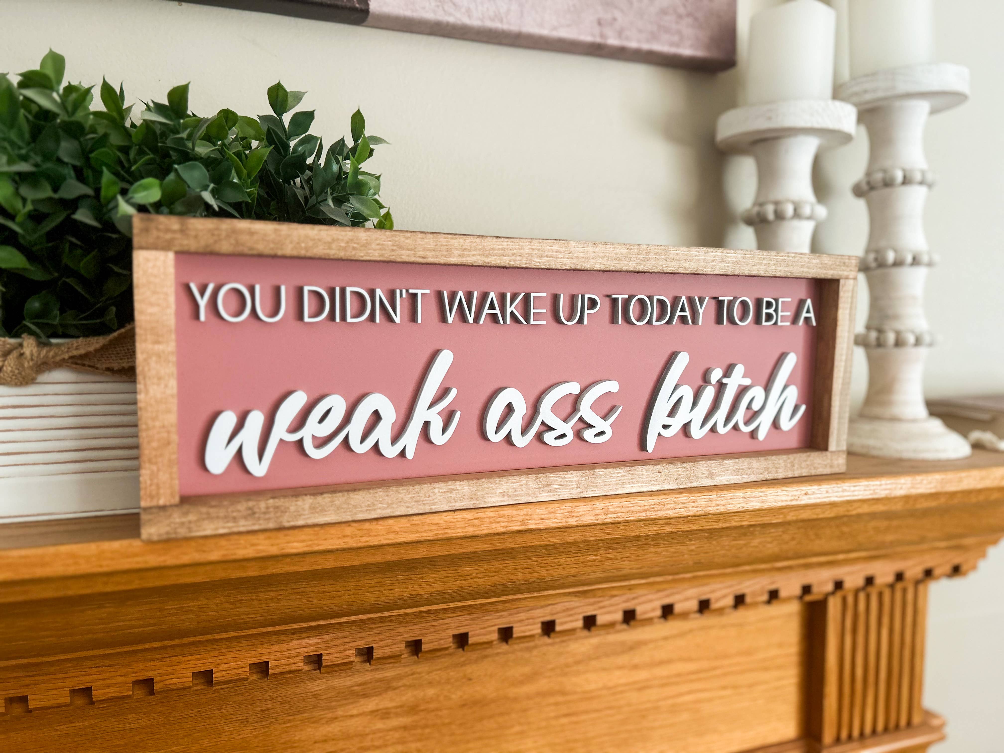 Three Bees Decor - Wholesale Sign - Weak Ass Bitch 1