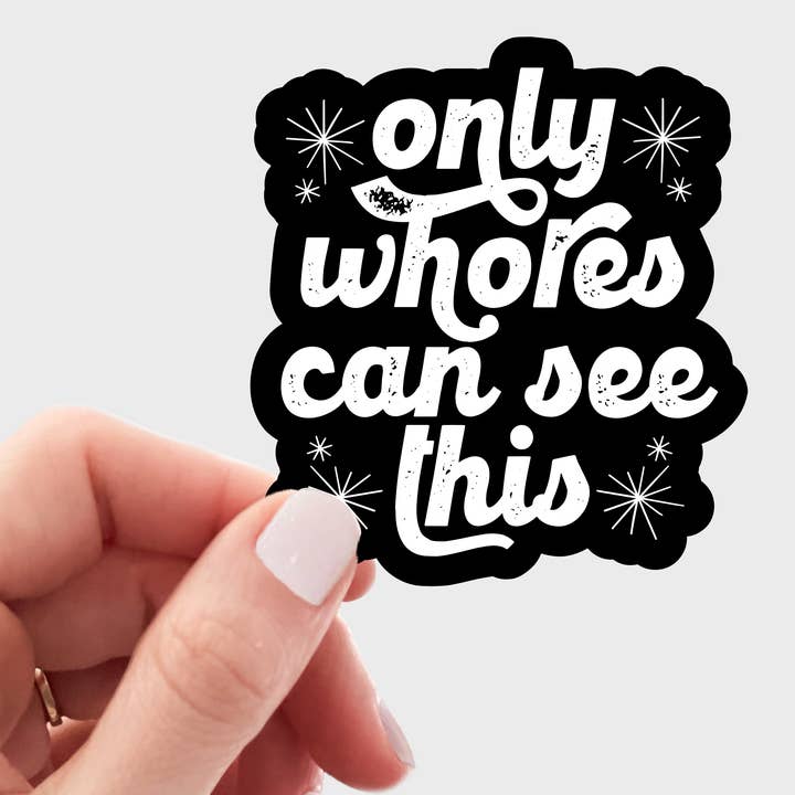 Only Whores Can See This Sticker - funny, snarky, friendship and other Purchase Wholesale articulos escolares. Free Returns & Net 60 Terms on Faire trending on Faire.
