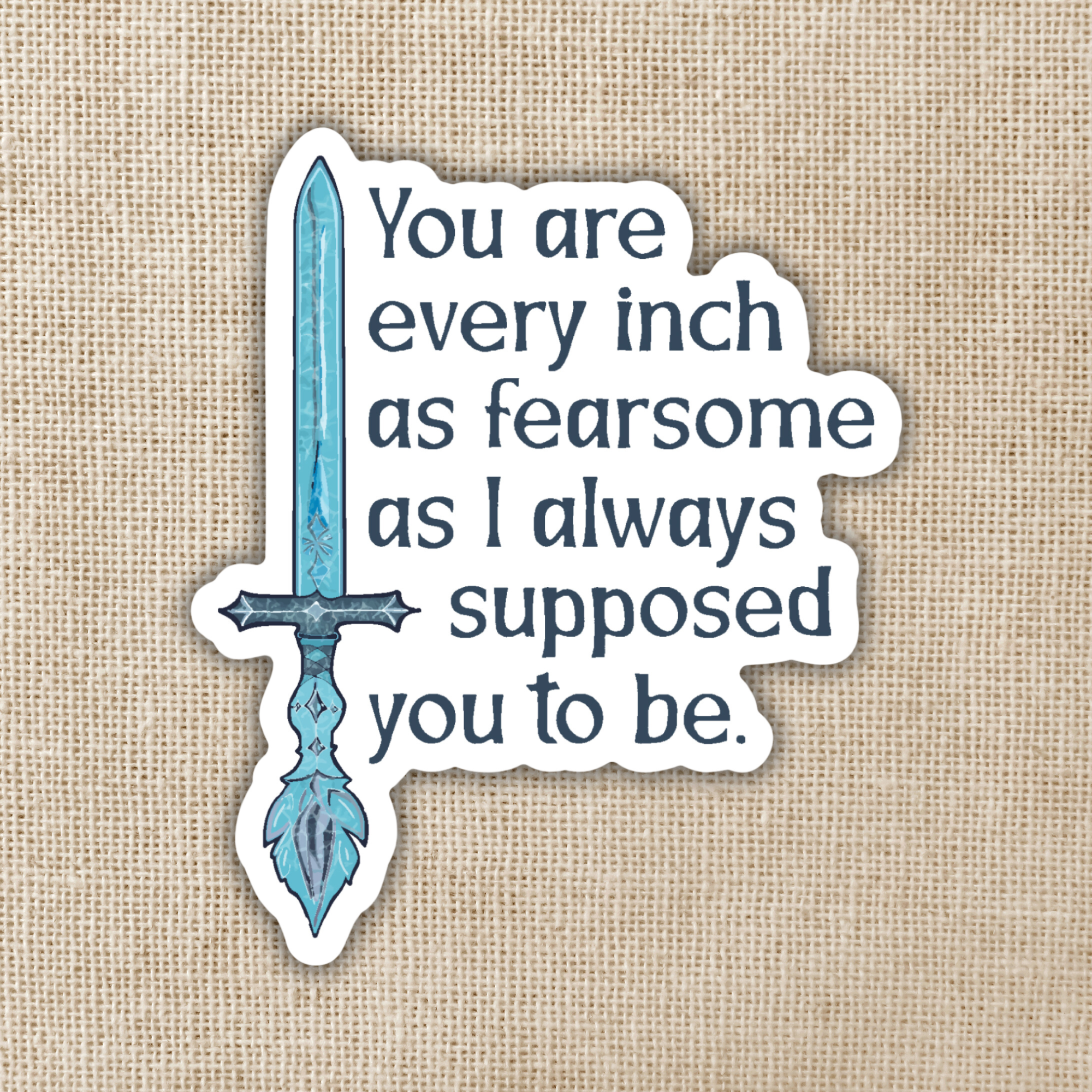 Kingdom of Threads - Wholesale Sticker - Every Inch As Fearsome Sticker | Emily Wilde0