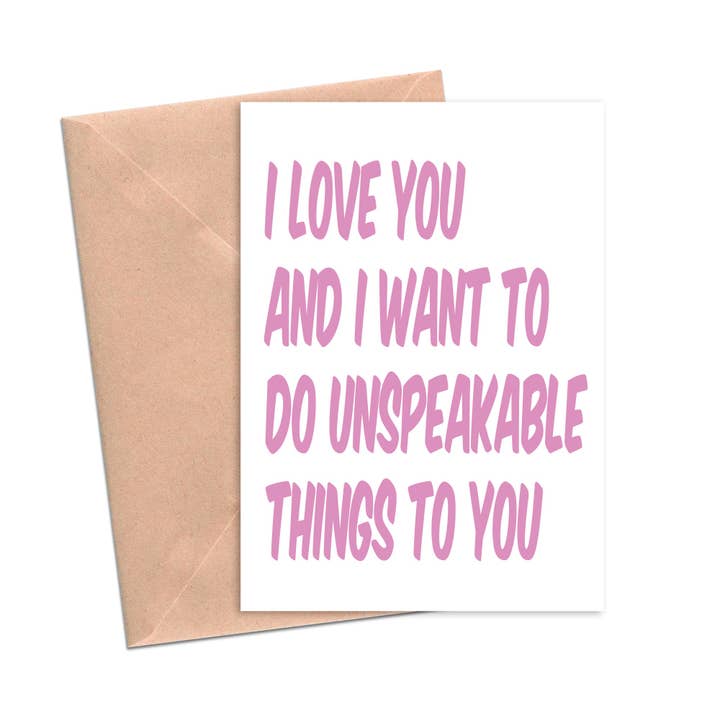 I Love You and Want to Do Unspeakable Things to You Funny Love Card for wholesale by Crimson and Clover Studio