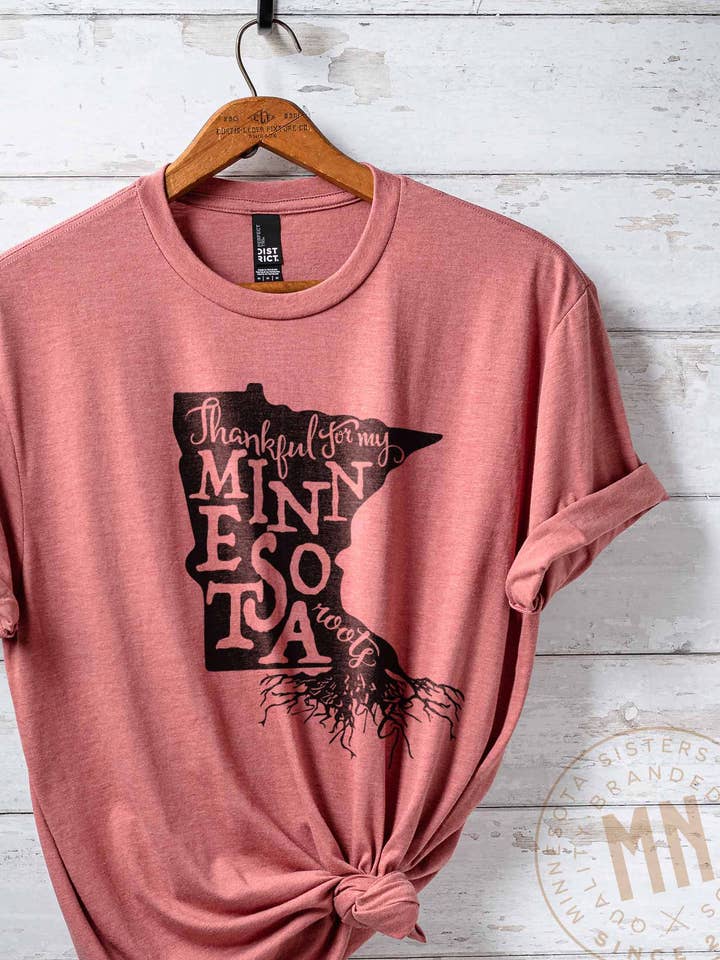 Minnesota Sisters - Wholesale Screen Printed T-Shirt - Unisex - Thankful for My Minnesota Roots T-Shirt with State Graphic0