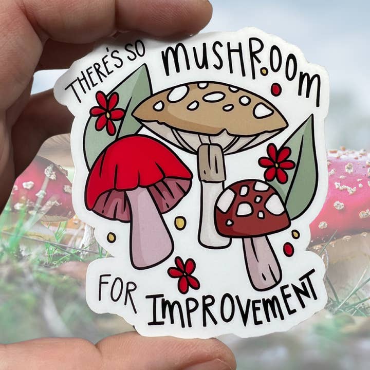 There's So Mushroom For Improvement Glossy Vinyl Sticker for wholesale by familiar sadie